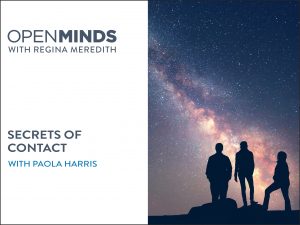 GAIA TV show with Paola Harris - Secrets of Contact on Open Minds with Regina Meredith